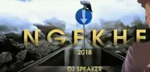 Dj Speaker - Ngekhe Ft. Dj Mthulas, Dj Luxonic